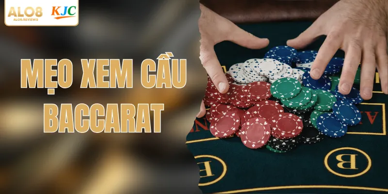 Bật Mí Mẹo Xem Cầu Baccarat Hiệu Quả Cho Người Mới Bắt Đầu